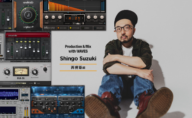 Production & Mix with WAVES – Shingo Suzuki – 再構築編