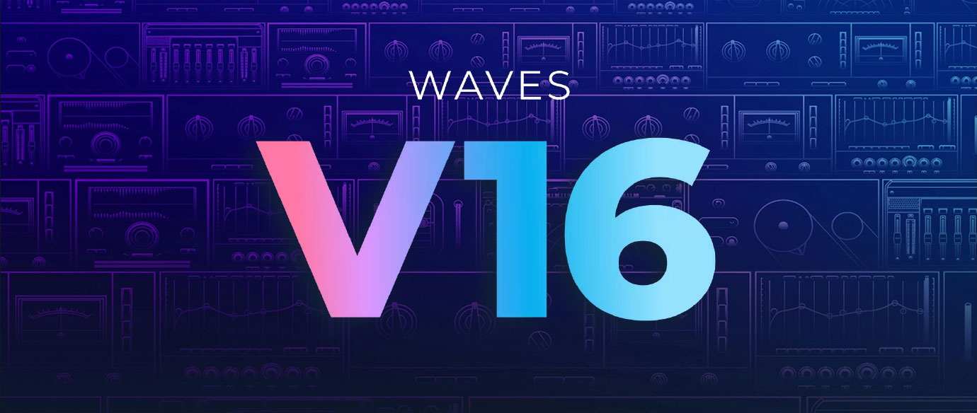 Waves V16 登場！全プラグインをさらに進化させる最新アップデート